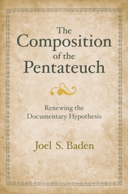 The Composition of the Pentateuch : Renewing the Documentary Hypothesis, Hardback Book