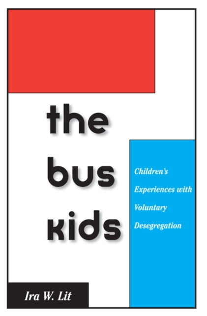 The Bus Kids : Children's Experiences with Voluntary Desegregation, PDF eBook
