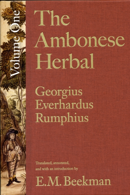 The Ambonese Herbal, Volume 1 : Introduction and Book I: Containing All Sorts of Trees, That Bear Edible Fruits, and Are Husbanded by People, Hardback Book