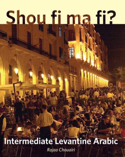 Shou fi ma fi? : Intermediate Levantine Arabic, Paperback / softback Book
