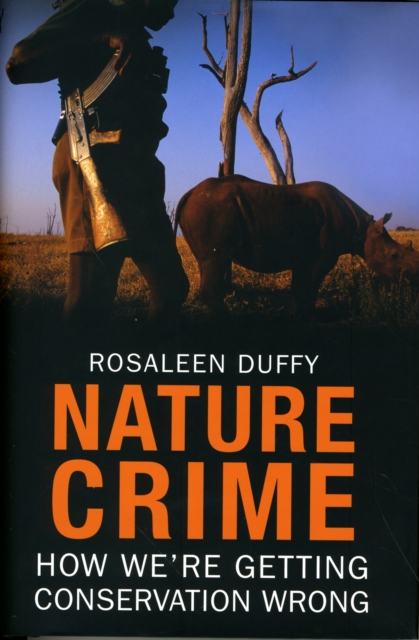 Nature Crime : How We're Getting Conservation Wrong, Hardback Book