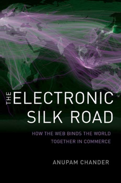 The Electronic Silk Road : How the Web Binds the World Together in Commerce, Hardback Book