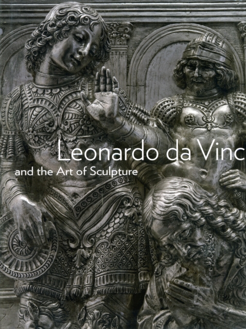 Leonardo da Vinci and the Art of Sculpture, Hardback Book