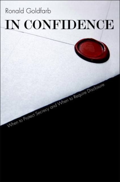 In Confidence : When to Protect Secrecy and When to Require Disclosure, PDF eBook