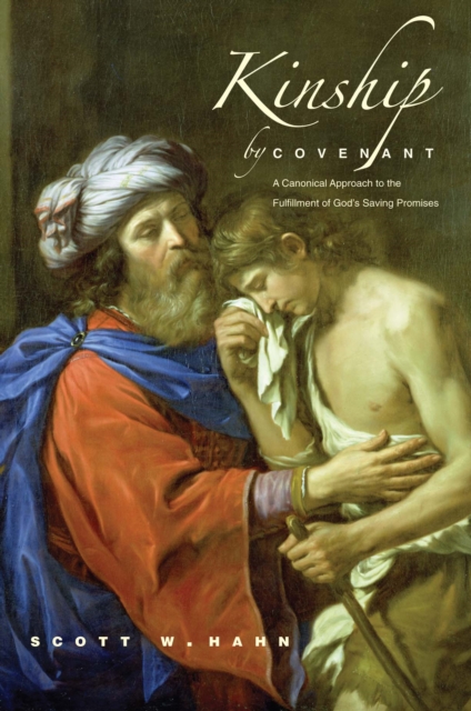 Kinship by Covenant : A Canonical Approach to the Fulfillment of God&#39;s Saving Promises, PDF eBook