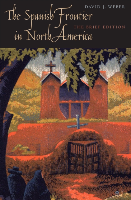 The Spanish Frontier in North America : The Brief Edition, PDF eBook