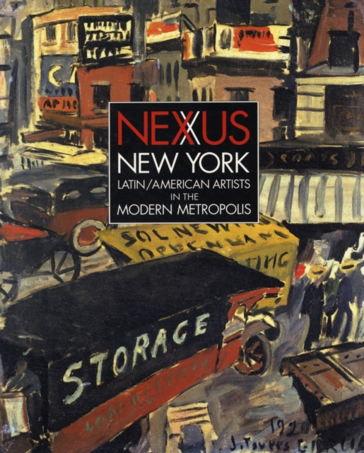 Nexus New York : Latin/American Artists in the Modern Metropolis, Paperback / softback Book