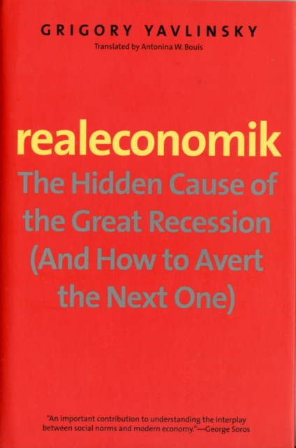 Realeconomik : The Hidden Cause of the Great Recession, Hardback Book