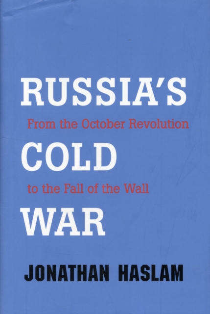 Russia's Cold War : from the October Revolution to the Fall of the Wall, Hardback Book