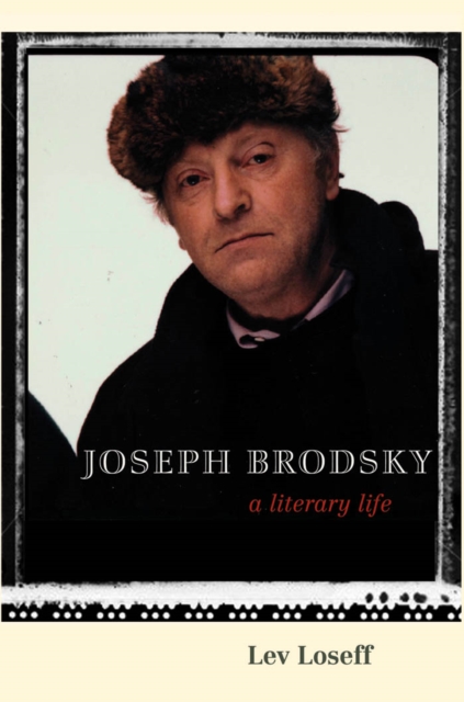 Joseph Brodsky : A Literary Life, EPUB eBook