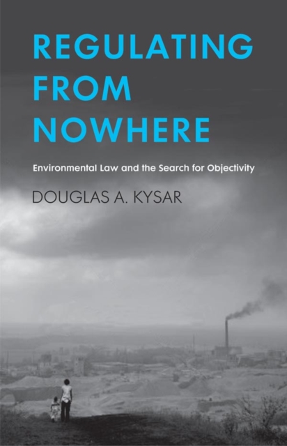 Regulating from Nowhere : Environmental Law and the Search for Objectivity, EPUB eBook