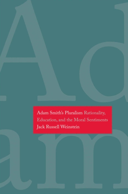 Adam Smith&#39;s Pluralism : Rationality, Education, and the Moral Sentiments, EPUB eBook