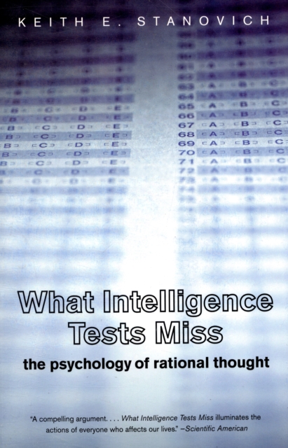 What Intelligence Tests Miss : The Psychology of Rational Thought, Paperback / softback Book