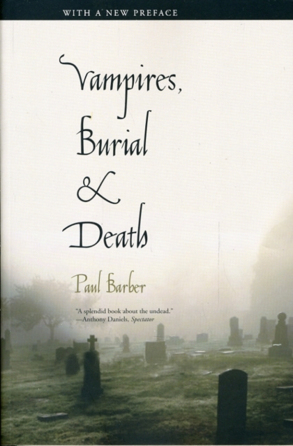 Vampires, Burial, and Death : Folklore and Reality; With a New Preface, Paperback / softback Book