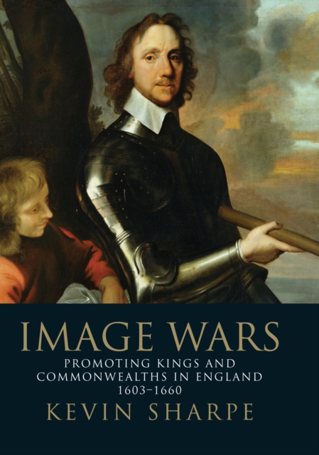 Image Wars : Kings and Commonwealths in England, 1603-1660, EPUB eBook