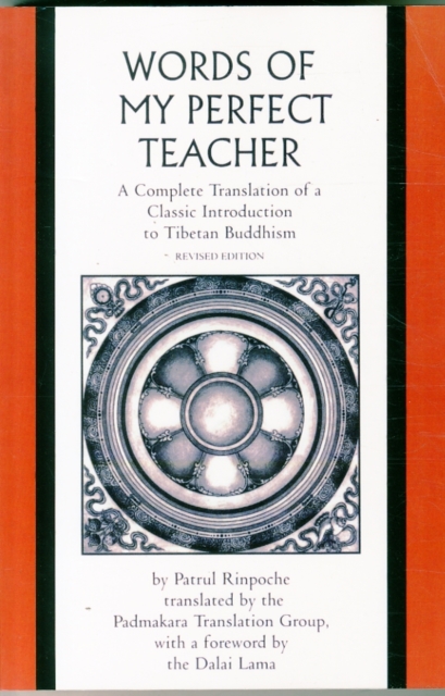 The Words of My Perfect Teacher : A Complete Translation of a Classic Introduction to Tibetan Buddhism, Paperback / softback Book