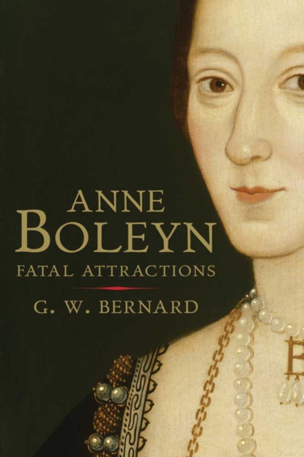 Anne Boleyn : Fatal Attractions, EPUB eBook