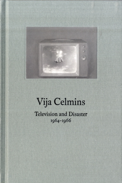 Vija Celmins : Television and Disaster, 1964-1966, Hardback Book