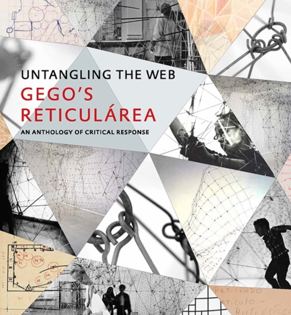 Untangling the Web : Gego's "Reticularea," An Anthology of Critical Response, Hardback Book