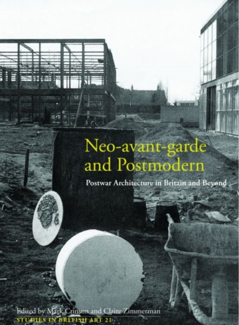 Neo-avant-garde and Postmodern : Postwar Architecture in Britain and Beyond, Hardback Book