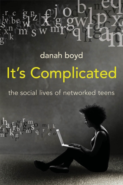 It's Complicated : The Social Lives of Networked Teens, EPUB eBook