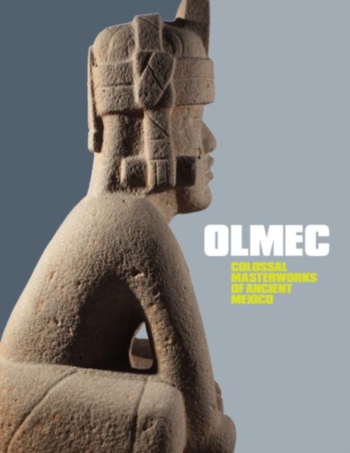 Olmec : Colossal Masterworks of Ancient Mexico, Hardback Book
