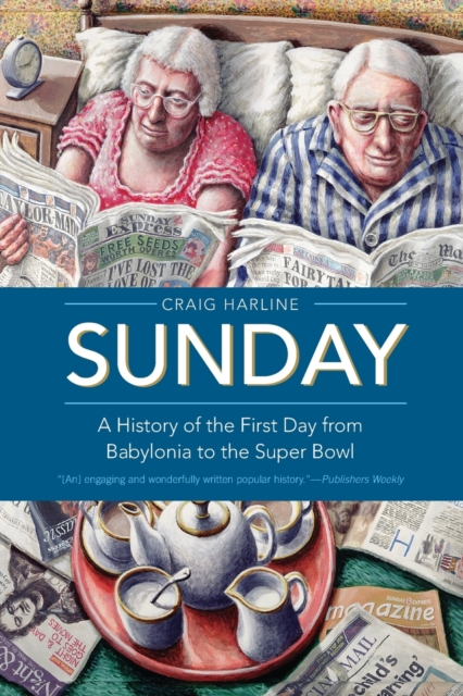 Sunday : A History of the First Day from Babylonia to the Super Bowl, Paperback / softback Book