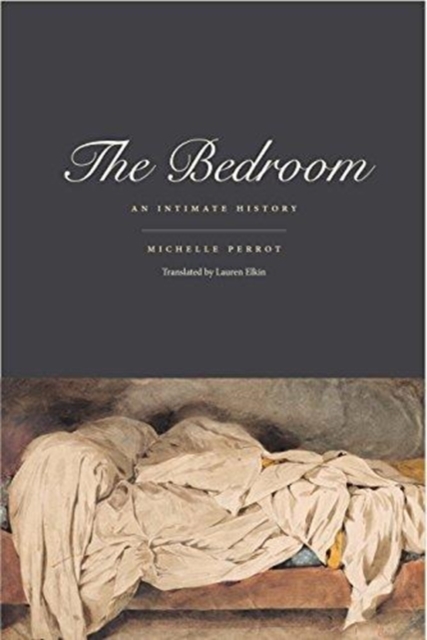 The Bedroom : An Intimate History, Hardback Book