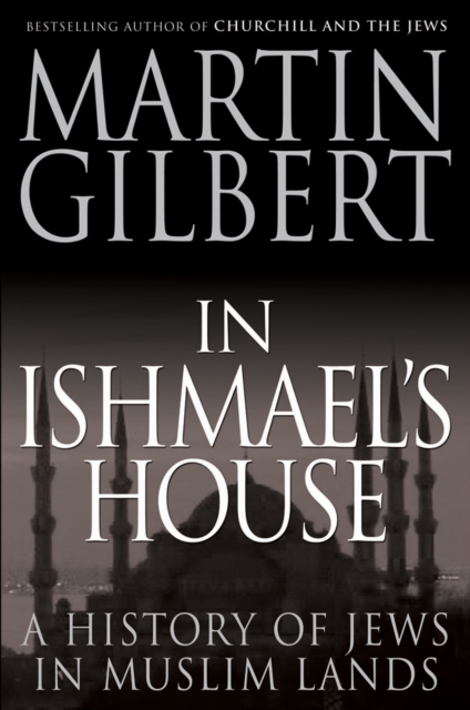 In Ishmael's House : A History of Jews in Muslim Lands, Hardback Book