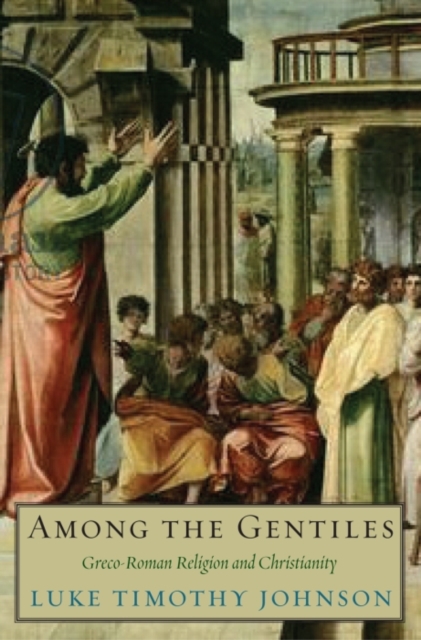 Among the Gentiles : Greco-Roman Religion and Christianity, Paperback / softback Book