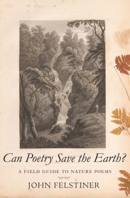 Can Poetry Save the Earth? : A Field Guide to Nature Poems, Paperback / softback Book
