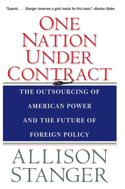 One Nation Under Contract : The Outsourcing of American Power and the Future of Foreign Policy, Paperback / softback Book