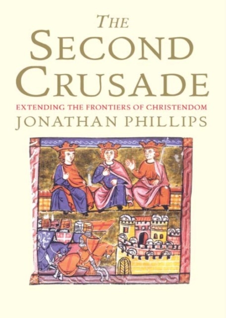 The Second Crusade : Extending the Frontiers of Christendom, EPUB eBook