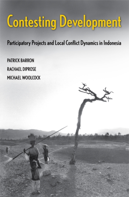 Contesting Development : Participatory Projects and Local Conflict Dynamics in Indonesia, EPUB eBook