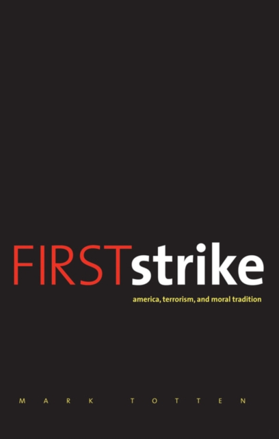 First Strike : America, Terrorism, and Moral Tradition, EPUB eBook