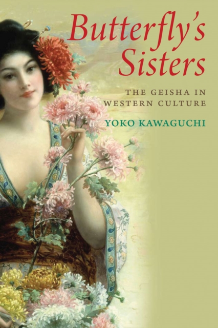 Butterfly&#39;s Sisters : The Geisha in Western Culture, EPUB eBook