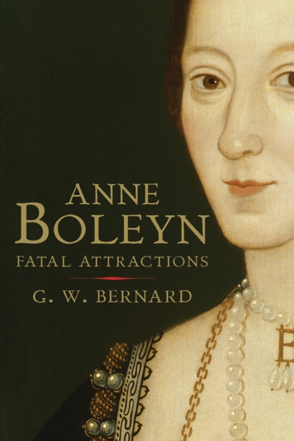 Anne Boleyn : Fatal Attractions, Paperback / softback Book