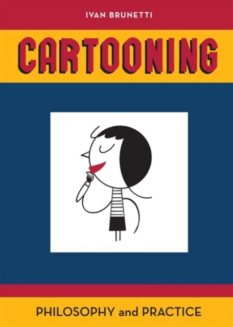 Cartooning : Philosophy and Practice, Paperback / softback Book