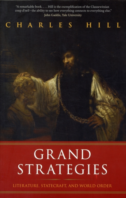 Grand Strategies : Literature, Statecraft, and World Order, Paperback / softback Book