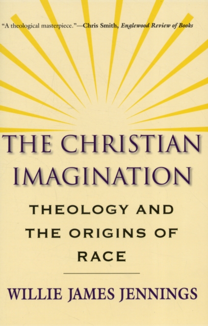 The Christian Imagination : Theology and the Origins of Race, Paperback / softback Book