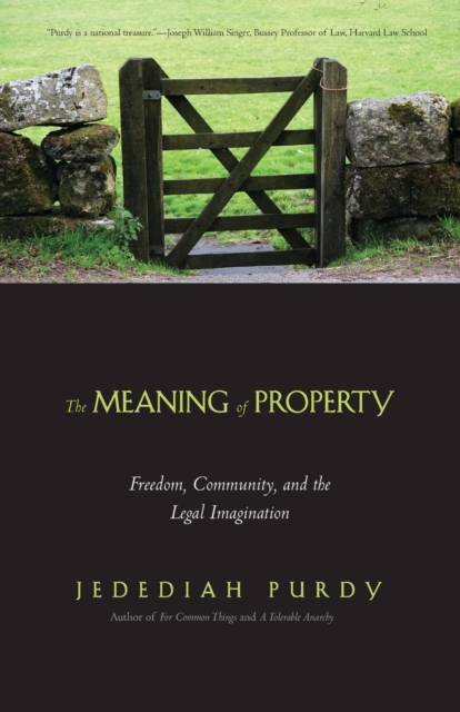 The Meaning of Property : Freedom, Community, and the Legal Imagination, Paperback / softback Book