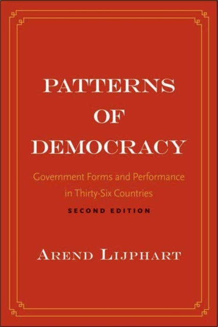 Patterns of Democracy : Government Forms and Performance in Thirty-Six Countries, Paperback / softback Book