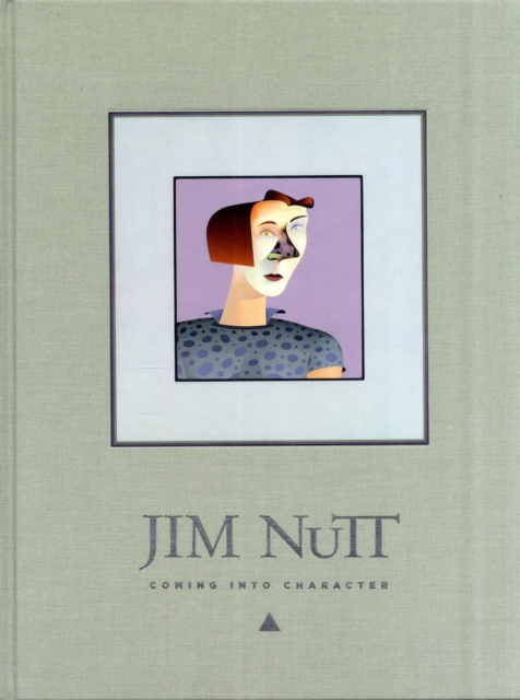 Jim Nutt : Coming Into Character, Hardback Book
