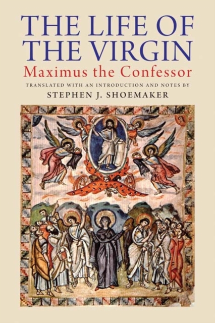 The Life of the Virgin : Maximus the Confessor, Hardback Book