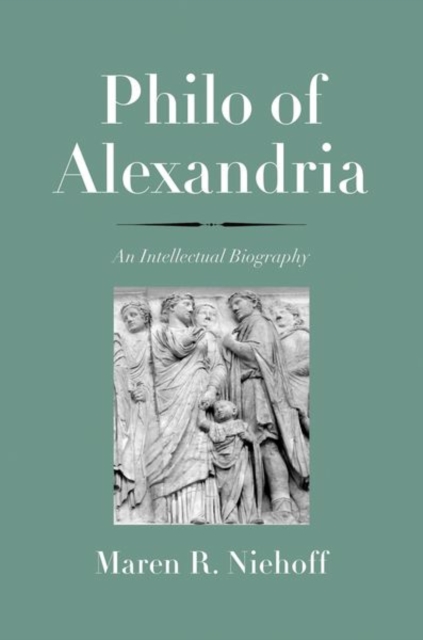 Philo of Alexandria : An Intellectual Biography, Hardback Book