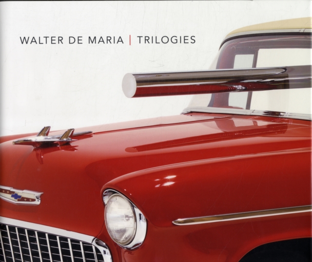 Walter De Maria : Trilogies, Hardback Book