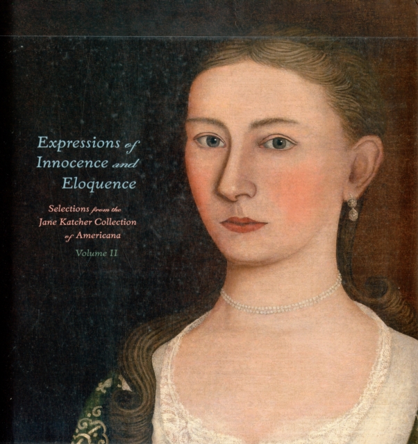 Expressions of Innocence and Eloquence : Selections from the Jane Katcher Collection of Americana, Volume II, Hardback Book