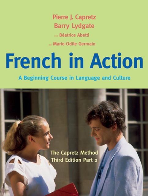 French in Action : A Beginning Course in Language and Culture: The Capretz Method, Part 2, Hardback Book