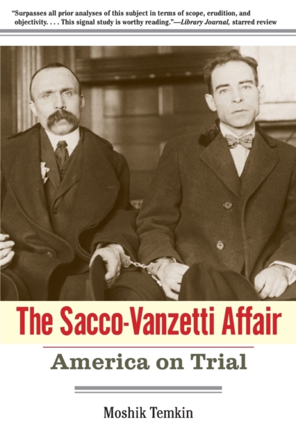 The Sacco-Vanzetti Affair : America on Trial, Paperback / softback Book