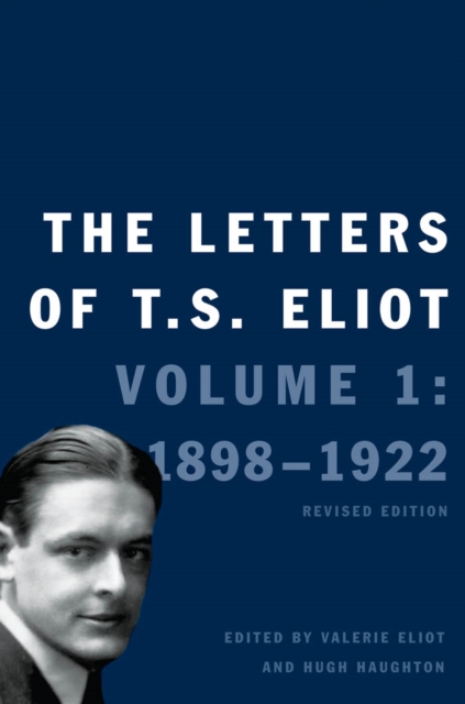 The Letters of T. S. Eliot : Volume 1: 1898-1922, EPUB eBook